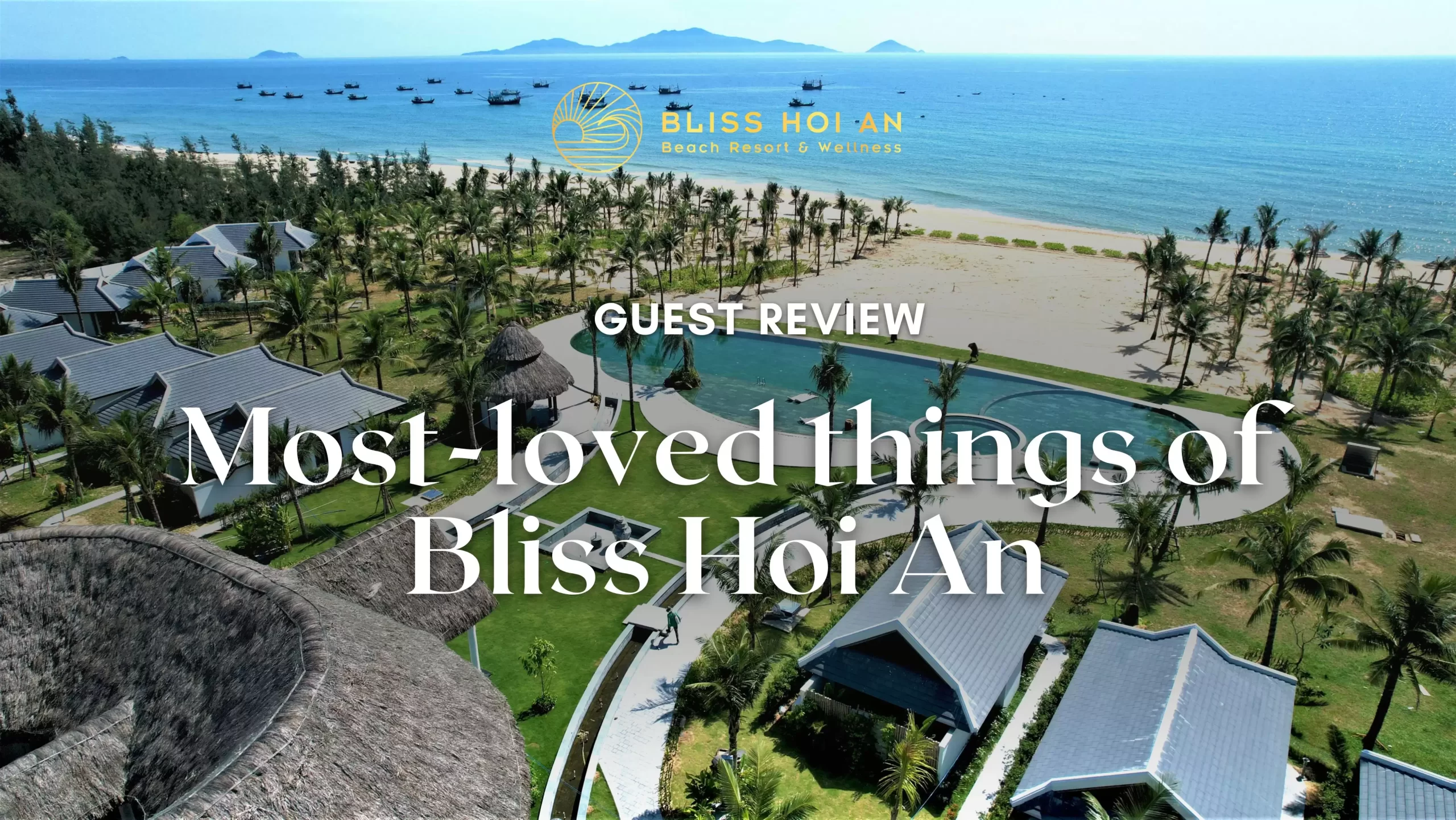 International Guest Review | 5 reasons why you should stay at Bliss Hoi An Beach Resort & Wellness